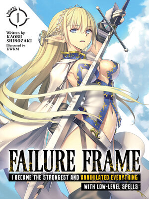 cover image of Failure Frame: I Became the Strongest and Annihilated Everything With Low-Level Spells, Volume 1